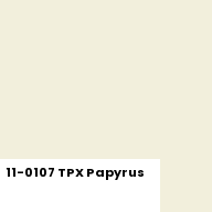 Color chip: 11-0107 TPX Papyrus