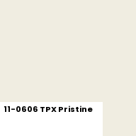 Color chip: 11-0606 TPX Pristine