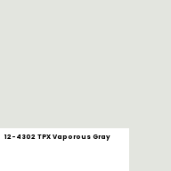 Color chip: 12-4302 TPX Vaporous Gray